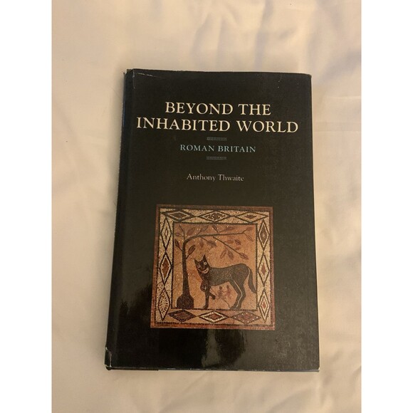Beyond the Inhabited World: Roman Britain By Anthony Thwaite 1977 Hardcover - Picture 1 of 6